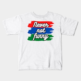 Never Not Funny t-shirt Kids T-Shirt